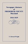 Newspaper Abstracts of Frederick County [Maryland], 1816-1819 - F Edward Wright - 9781585490738