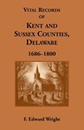 Vital Records of Kent and Sussex Counties, Delaware, 1686-1800 - F. Edward Wright - 9781585490936