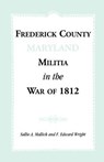 Frederick County [Maryland] Militia in the War of 1812 - Sallie A Mallick ; F Edward Wright - 9781585492121