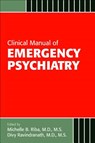 Clinical Manual of Emergency Psychiatry - Michelle B. Riba ; Divy Ravindranath ; Gerald Scott Winder - 9781585625079