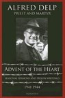 Advent of the Heart: Seasonal Sermons and Prison Writings - 1941-1944 - Alfred Delp - 9781586170813