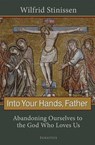 Into Your Hands, Father - Wilfrid Stinissen - 9781586174774