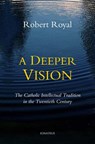 DEEPER VISION - Robert Royal - 9781586179908
