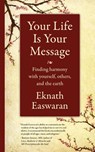 Your Life Is Your Message - Eknath Easwaran - 9781586381462