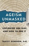 Ageism Unmasked - Tracey Gendron - 9781586423223