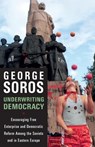 Underwriting Democracy: Encouraging Free Enterprise and Democratic Reform Among the Soviets and in Eastern Europe - George Soros - 9781586482275