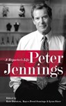 Peter Jennings - Lynn Sherr ; Kate Darnton ; Kayce Freed Jennings - 9781586486327