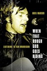 When That Rough God Goes Riding - Greil Marcus - 9781586489526