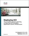 Deploying ACI - Frank Dagenhardt ; Jose Moreno ; Bill Dufresne - 9781587144745