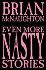 Even More Nasty Stories - Brian McNaughton - 9781587152580