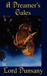 A Dreamer's Tales - Lord Dunsany - 9781587157301