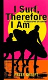 I Surf, Therefore I Am – A Philosophy of Surfing - Peter Kreeft - 9781587313776