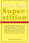 The Last Superstition – A Refutation of the New Atheism - Edward Feser - 9781587314520