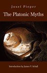 The Platonic Myths - Josef Pieper ; James V. Schall ; Dan Farrelly - 9781587316364