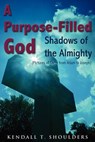 A Purpose-Filled God - Kendall T Shoulders - 9781587368189