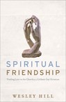 Spiritual Friendship – Finding Love in the Church as a Celibate Gay Christian - Wesley Hill - 9781587433498