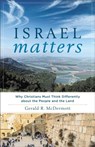 Israel Matters – Why Christians Must Think Differently about the People and the Land - Gerald R. Mcdermott - 9781587433955