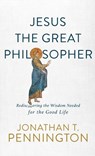 Jesus the Great Philosopher - Jonathan T. Pennington - 9781587435140