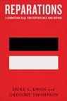Reparations – A Christian Call for Repentance and Repair - Duke L. Kwon ; Gregory Thompson - 9781587435980