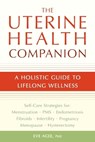 The Uterine Health Companion - Eve Agee - 9781587613517