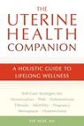 The Uterine Health Companion - Eve Agee - 9781587613616