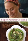 Super Natural Cooking - Heidi Swanson - 9781587613746