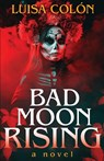 Bad Moon Rising - Luisa Colon - 9781587679124