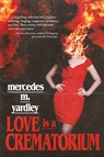 Love is a Crematorium and Other Tales - Mercedes M. Yardley - 9781587679940