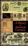 A History of the American Currency - William G. Sumner - 9781587980046