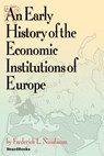 An Early History of the Economic Institutions of Europe - Frederick L. Nussbaum - 9781587981128