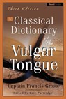A Classical Dictionary of the Vulgar Tongue - Captain Francis Grose - 9781587982477