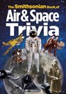 The Smithsonian Book of Air & Space Trivia - Smithsonian Institution - 9781588344625