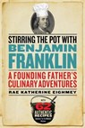 Stirring the Pot with Benjamin Franklin - Rae Katherine (Rae Katherine Eighmey) Eighmey - 9781588345639