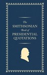 The Smithsonian Book of Presidential Quotations - Smithsonian Institution - 9781588347725
