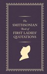 The Smithsonian Book of First Ladies' Quotations - Smithsonian Institution - 9781588347732