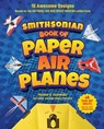Smithsonian Book of Paper Airplanes - Michael D. (Michael D. Hulslander) Hulslander - 9781588347787