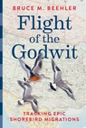 Flight of the Godwit - Bruce M. (Bruce M. Beehler) Beehler - 9781588347879
