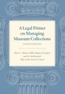 A Legal Primer on Managing Museum Collections - Fourth Edition - Marie C. (Marie C. Malaro) Malaro ; Ildiko Pogany (Ildiko Pogany DeAngelis) DeAngelis - 9781588347930