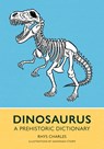 Dinosaurus: A Prehistoric Dictionary - Rhys Charles - 9781588347985
