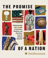 The Promise of a Nation: Commemorating 250 Years of Patriotism, Resilience, and Aspirations from the National Collection - Smithsonian Institution - 9781588348098