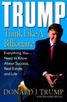 Trump: Think Like a Billionaire - Donald J. Trump ; Meredith McIver - 9781588364371