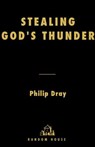 Stealing God's Thunder - Philip Dray - 9781588364616