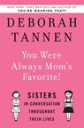 You Were Always Mom's Favorite! - Deborah Tannen - 9781588369130