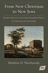 From New Christians to New Jews - Matthew D. Warshawsky - 9781588714053