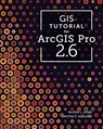 GIS Tutorial for ArcGIS Pro 2.6 - GORR,  Wilpen L. ; Kurland, Kristen S. - 9781589485891