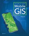 Getting to Know Mobile GIS - Pinde Fu - 9781589488076