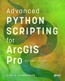 Advanced Python Scripting for ArcGIS Pro -  - 9781589488427