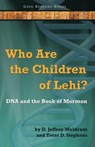 Who Are the Children of Lehi? DNA and the Book of Mormon - D Jeffrey Meldrum ; Trent D Stephens - 9781589581296