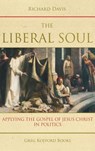 The Liberal Soul - All Professors of Physiology Richard (University of Pennsylvania Philadelphia) Davis - 9781589585850