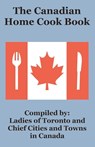 The Canadian Home Cook Book - Ladies of Toronto - 9781589639737